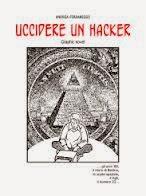 [Look... This is Just me!] Uccidere un Hacker