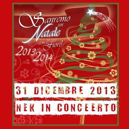Il 31 dicembre 2013, a partire dalle 23.00, Nek sarÃ  in concerto a Sanremo, in piazzale Lorenzo Vesco.