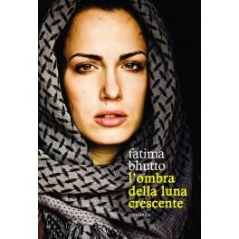 Recensione doppia: L’ombra della luna crescente, di Fatima Bhutto