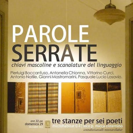29 Dicembre 2013, Cisternino (BR) – Parole serrate – Chiavi mascoline e scanalature del linguaggio / Reading poetico