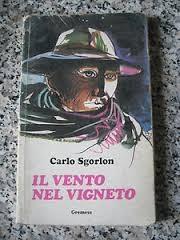 IL PIACERE DI LEGGERE: IL VENTO NEL VIGNETO DI CARLO SGORLON