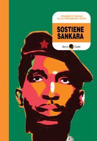 BeccoGiallo presenta Sostiene Sankara, la vita e il pensiero di Thomas Sankara, il “Che Guevara Africano” Toni Bruno Rocco Lombardi Marina Girardi Kanjano BeccoGiallo Akab 