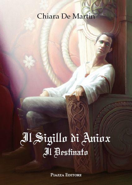 Il Sigillo di Aniox - Il Destinato