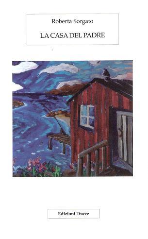 La casa del Padre, un romanzo di Roberta Sorgato