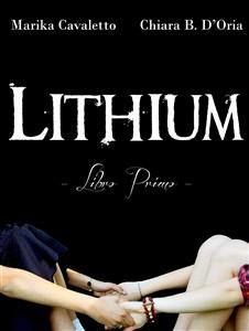 Lithium by Marika Cavaletto e Chiara Bianca D'Oria