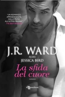 “La sfida del cuore” di J.R. Ward alias Jessica Bird