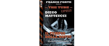 Prossima Uscita - “The Tube Exposed 5: Il tempio della notte” di Diego Matteucci