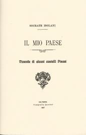 Socrate Isolani, Il mio paese, 1907 – Rieditato da Tagete Edizioni, Pontedera nel 2009 