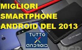 I migliori smartphone Android del 2013: secondo tuttoxandroid