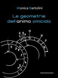 Le geometrie dell’animo omicida – Monica Bartolini