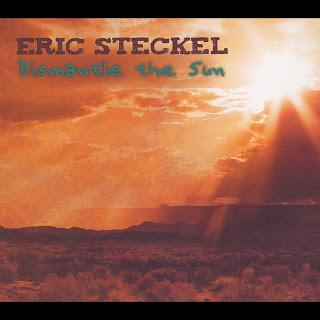 Eric Steckel - Dismantle the Sun ( 2012 )  La consacrazione di un grande talento.
