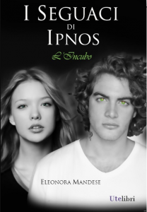 “I seguaci di Ipnos: l’incubo”, libro di Eleonora Mandese: un romanzo paranormal fantasy