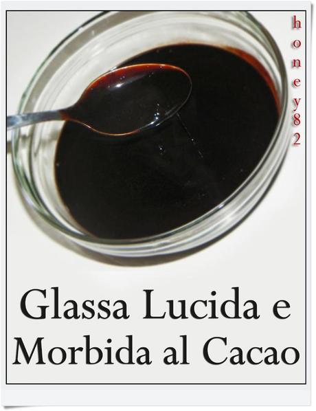 GLASSA LUCIDA E MORBIDA AL CACAO