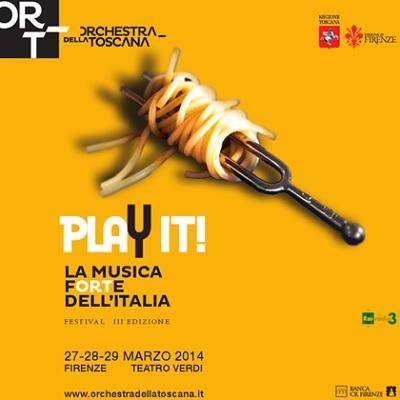 PLAY IT! La musica fORTe dell`Italia - 26, 27, 28, 29 marzo 2014 a Firenze.