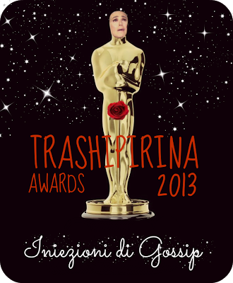 Trashipirina Awards 2013: Iniezioni di Gossip