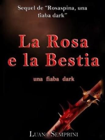 SEGNALAZIONE - La Rosa e la Bestia di Luana Semprini