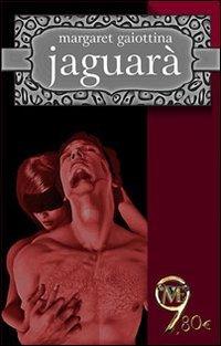 “Jaguarà” di Margaret Gaiottina