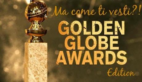 Ma come ti vesti?! - Golden Globes 2014 Edition -