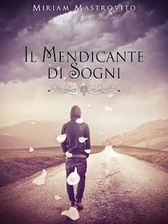 Il mendicante di sogni di Miriam Mastrovito: ora anche in Ebook!