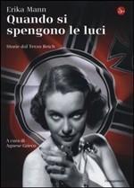 QUANDO SI SPENGONO LE LUCI - di Erika Mann