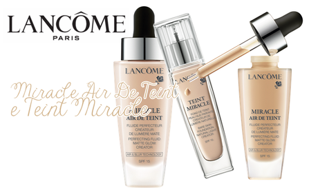 Lancôme, Miracle Air De Teint e Teint Miracle - Preview