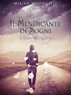 Il mendicante di sogni di Miriam Mastrovito: ora anche in ebook!