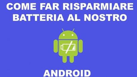 maxresdefault1 1024x576 600x337 Come risparmiare batteria su Android guide  Batteria Android app android android 