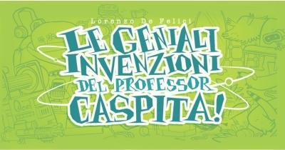 Caspita! Le invenzioni su carta e su web di Lorenzo de Felici Lorenzo De Felici Castelvecchi 