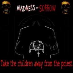 Madness Of Sorrow - Take The Children Away From The Priest