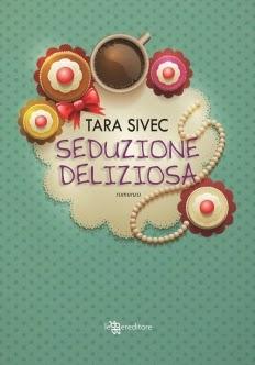 Anteprima: Seduzione deliziosa di Tara Sivec