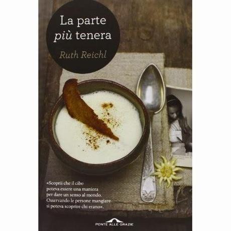 La parte più tenera di Ruth Reichl