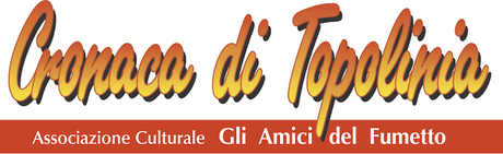Associazione culturale Cronaca di Topolina: 8 e 9 marzo la festa del venticinquennale Cronaca di Topolinia 