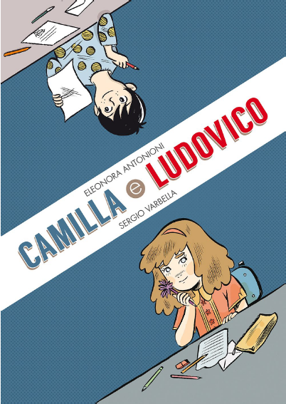 Camilla e Ludovico, Eleonora Antonioni e Sergio Verbella [fumetto]