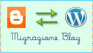 Come migrare il blog da Blogger a Wordpress e viceversa