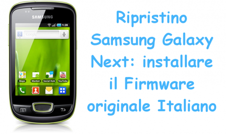 ripristinogalaxynext 600x358 Ripristino Samsung Galaxy Next: installare il Firmware originale Italiano news guide  Ripristino Samsung Galaxy Next Ripristino Galaxy Next 