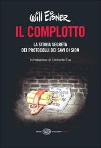 Il complotto, lo sguardo del maestro Will Eisner sui Protocolli dei Savi di Sion Will Eisner Einaudi 