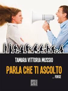 “Parla che ti ascolto” di Tamara Vittoria Mussio: lo scopo del libro è divertire il lettore