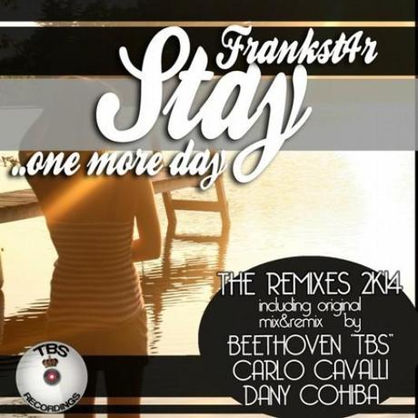 Beethoven TBS, Frankst4r -  Stay (One More Day) The Remixes 2k14