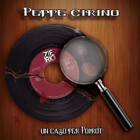 Un caso per Poirot. Il nuovo Album di Peppe Cirino.  Nei migliori Digital Store.