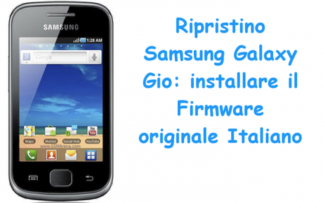 ripristinosamsunggalaxygio 600x378 Ripristino Samsung Galaxy Gio: installare il Firmware originale Italiano guide  Ripristino Samsung Galaxy Gio Ripristino Galaxy Gio 