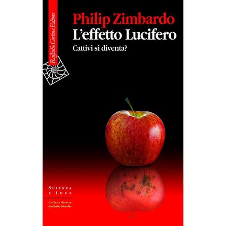 PHILIP ZIMBARDO - L'EFFETTO LUCIFERO (CATTIVI SI DIVENTA?)