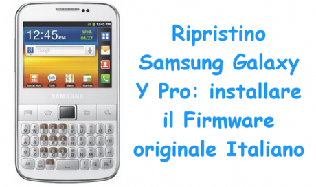 ripristinosamsunggalaxyypro 600x355 Ripristino Samsung Galaxy Y Pro: installare il Firmware originale Italiano guide  Ripristino Samsung Galaxy Y Pro Ripristino Galaxy Y Pro 