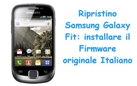 ripristinosamsunggalaxyfit 600x378 Ripristino Samsung Galaxy Fit: installare il Firmware originale Italiano guide  Ripristino Samsung Galaxy Fit Ripristino Galaxy Fit Galaxy Fit Ripristino 