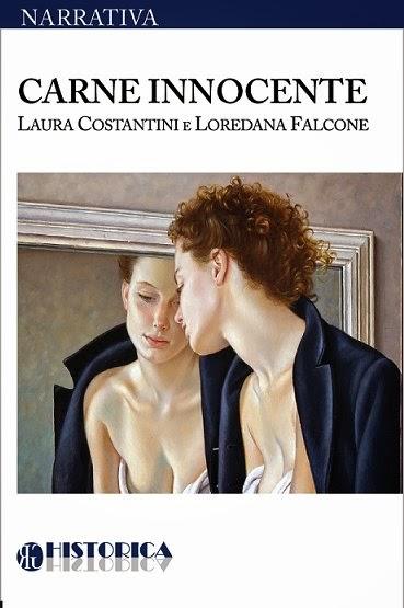 Carne Innocente, di Laura Costantini e Loredana Falcone, Historica ed.2012