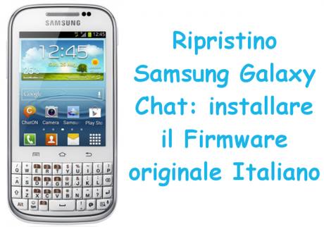 ripristinosamsunggalaxychat 600x420 Ripristino Samsung Galaxy Chat: installare il Firmware originale Italiano guide  Ripristino Samsung Galaxy Chat Ripristino Galaxy Chat Ripristino Firmware Galaxy Chat 