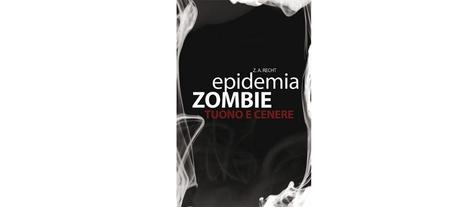 Nuove Uscite - “Epidemia Zombie - Tuono e cenere” di Z.A. Recht