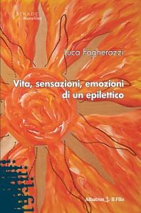 Vita, sensazioni, emozioni di un epilettico - Luca Fagherazzi