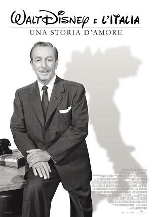 Walt Disney e l’Italia   Una storia d’amore. Il primo documentario italiano sul legame e l’influenza reciproca tra il grande creatore e il nostro paese Walt Disney 