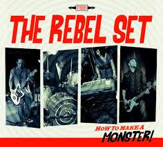 The Rebel Set - How To Make A Monster