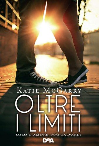 “Oltre i limiti” di Katie McGarry [Serie Pushing the Limits #1]